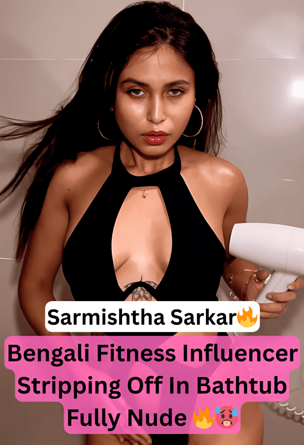 Featured image for Famous Bengali Fitness Influencer Sarmishtha Sarkar Stripping Fully Nude in Bathtub
