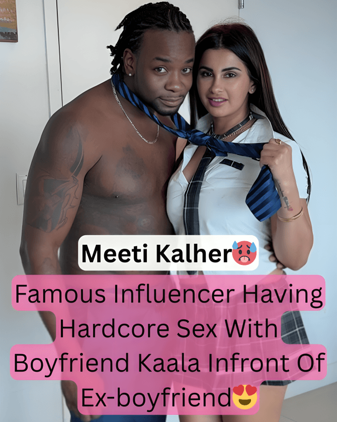 Featured image for Naughty Influencer Meeti Kalher Fucked Hard by Boyfriend Kaala in Front of Ex-boyfriend