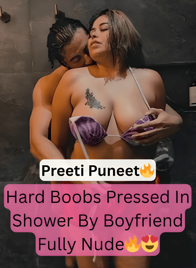 Featured image for Horny Webseries Actress Preeti Puneet Big Boobs Pressed Hard In Shower Fully Nude