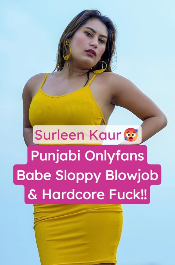 Featured image for Watch Punjabi Onlyfans Model Surleen Kaur Leaked Blowjob And Hard Fucking By Boyfriend Sex Video